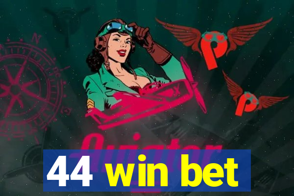 44 win bet